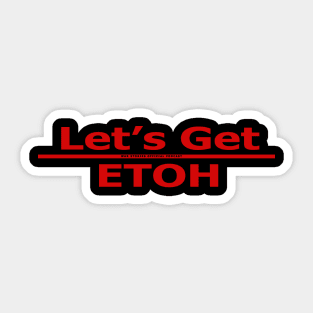 10-36 Tee - Let's Get ETOH Sticker